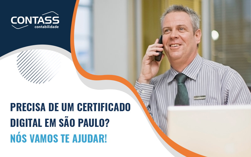 Precisa De Um Certificado Digital Em Sao Paulo Nos Vamos Te Ajudar Blog - Escritório de Contabilidade em Diadema - SP