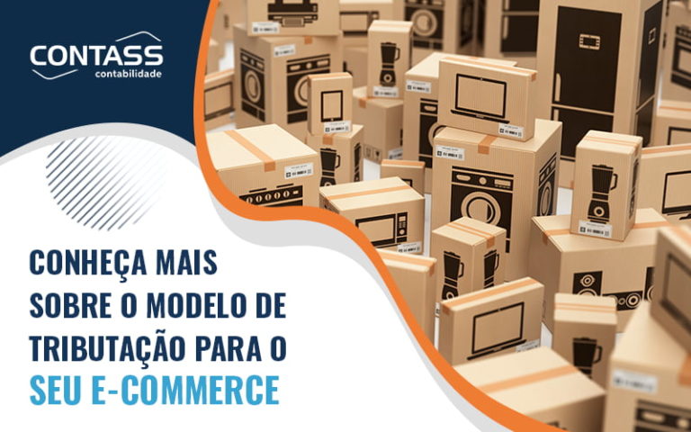 Conheça Mais Sobre O Modelo De Tributação Para O Seu E Commerce 2927